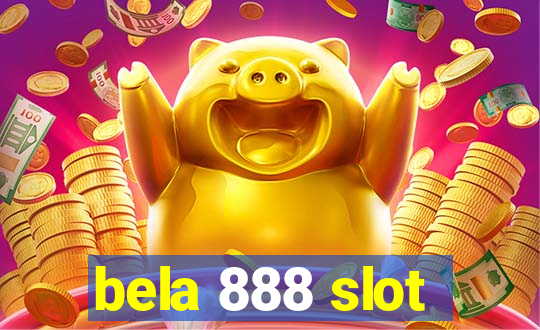 bela 888 slot